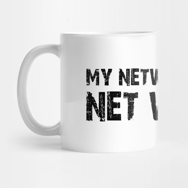 My Network is My Net Worth by KC Happy Shop